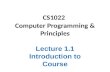 CS1022 Computer Programming & Principles Lecture 1.1 Introduction to Course.