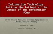 Information Technology: Putting the Patient at the Center of the Information Flow 25th Annual Rosalynn Carter Symposium on Mental Health Policy November.