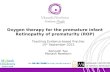 Oxygen therapy for the premature infant Retinopathy of prematurity (ROP) Teaching Evidence-based Practise 15 th September 2015 Kenneth Tan Monash Newborn.