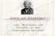 Fact or Fiction? Lies, Mysteries and Untruths on the Underground Railroad.