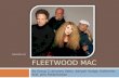 FLEETWOOD MAC By Group 2: Jovanny Velez, Aaliyah Hodge, Katherine Kral, Jens Frederickson fleetwoodmac.com.