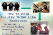 How to Help Faculty THINK Like Marketers SACRAO 2011 – 64 th Annual Meeting February 19 – 23, 2011 Atlanta, Georgia.