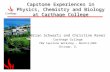 Capstone Experiences in Physics, Chemistry and Biology at Carthage College Brian Schwartz and Christine Rener Carthage College PEW Capstone Workshop –