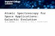 Atomic Spectroscopy for Space Applications: Galactic Evolution l M. P. Ruffoni, J. C. Pickering, G. Nave, C. Allende-Prieto.