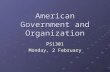 American Government and Organization PS1301 Monday, 2 February.