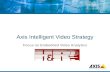 Axis Intelligent Video Strategy Focus on Embedded Video Analytics.