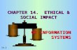 14.1 OF INFORMATION SYSTEMS CHAPTER 14. ETHICAL & SOCIAL IMPACT.