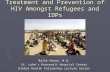 Treatment and Prevention of HIV Amongst Refugees and IDPs Rafik Hanna, M.D. St. Luke’s Roosevelt Hospital Center Global Health Fellowship Lecture Series.