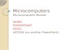 Microcomputers Microcomputers Review WORD POWERPOINT EXCEL ACCESS (on another PowerPoint)