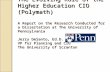 The Evolving Role of the Higher Education CIO (Polymath) A Report on the Research Conducted for a Dissertation at The University of Pennsylvania Jerry.