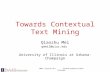 2009 © Qiaozhu Mei University of Illinois at Urbana-Champaign Towards Contextual Text Mining Qiaozhu Mei qmei2@uiuc.edu University of Illinois at Urbana-Champaign.
