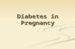 Diabetes in Pregnancy. Classification Pregestational diabetes Pregestational diabetes Type 1 DM Type 1 DM Type 2 DM Type 2 DM Secondary DM Secondary DM.