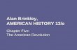 Alan Brinkley, AMERICAN HISTORY 13/e Chapter Five: The American Revolution.