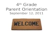 4 th Grade Parent Orientation September 12, 2011.