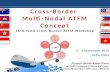 Cross-Border Multi-Nodal ATFM Concept Cross-Border Multi-Nodal ATFM Concept IATA-ICAO Cross-Border ATFM Workshop 3 – 4 September 2015 Delhi, India Piyawut.