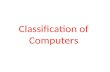 Classification of Computers. Purpose General Specific Data Handling Analog Digital Hybrid Functionality Micro Desktop Portable Mini Main Frame Super.