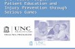 UNC Trauma Program: Patient Education and Injury Prevention through Serious Games.