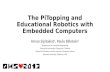 The PiTopping and Educational Robotics with Embedded Computers Arnan Sipitakiat 1, Paulo Blikstein 2 1 Department of Computer Engineering, Chiang Mai University,