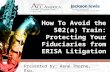 How To Avoid the 502(a) Train: Protecting Your Fiduciaries from ERISA Litigation 1 Presented by: René Thorne, Esq.