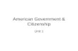 American Government & Citizenship Unit 1. How is government defined?
