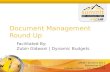 GPUG ® Summit 2011 November 8-11 Caesars Palace – Las Vegas, NV Document Management Round Up Facilitated By: Zubin Gidwani | Dynamic Budgets.