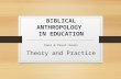 BIBLICAL ANTHROPOLOGY IN EDUCATION Dana & Pavel Hanes Theory and Practice.
