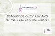 BLACKPOOL CHILDREN AND YOUNG PEOPLE’S UNIVERSITY.