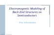 Wim Schoenmaker ©magwel2005 Electromagnetic Modeling of Back-End Structures on Semiconductors Wim Schoenmaker.