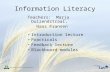 Information Literacy Teachers: Marja Duizendstraal, Hans Fransen Introduction lecture Practicals Feedback lecture Blackboard modules.