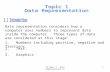 CS Topic 1 - Data Representation v2 1 Data representation considers how a computer uses numbers to represent data inside the computer. Three types of data.