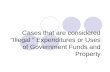 Cases that are considered “Illegal “ Expenditures or Uses of Government Funds and Property.