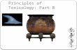 Principles of Toxicology: Part B. Topics for Principles of Toxicology: Part B Endocrine Toxicity Carcinogenicity Neurotoxicity Persistence and Bioaccumulation.