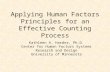 Applying Human Factors Principles for an Effective Counting Process Kathleen A. Harder, Ph.D. Center for Human Factors Systems Research and Design University.