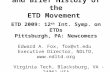 1 Introduction to NDLTD and Brief History of the ETD Movement ETD 2009: 12 th Int. Symp. on ETDs Pittsburgh, PA: Newcomers Edward A. Fox, fox@vt.edu Executive.