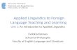 Applied Linguistics to Foreign Language Teaching and Learning Unit 1: An Introduction to Applied Linguistics Evdokia Karavas School of Philosophy Faculty.