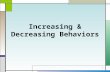 Increasing & Decreasing Behaviors 1. Increasing Behaviors 2.