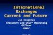 International Exchanges Current and Future Jim Dolgonas President and Chief Operating Officer CENIC April 4, 2006.