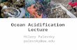 Ocean Acidification Lecture Hilary Palevsky palevsky@uw.edu.