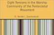 Eight Tensions in the Worship Community of the Pentecostal Movement Dr. Randal L. Quackenbush.