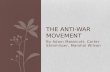By Adam Massicott, Carter Steinhilper, Marshal Wilson THE ANTI-WAR MOVEMENT.