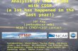 Analysis of CAM clouds with COSP (a lot has happened in the last year!) Jen Kay (jenkay@ucar.edu) NCAR’s CFMIP/COSP contact Collaborators: Steve Klein,