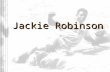 Jackie Robinson. How Influential Was Jackie Robinson in the Civil Rights Movement.