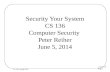 Lecture 18 Page 1 CS 136, Spring 2014 Security Your System CS 136 Computer Security Peter Reiher June 5, 2014.