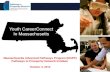 1 Youth CareerConnect In Massachusetts Massachusetts Advanced Pathways Program (MAPP) Pathways to Prosperity Network Institute October 3, 2014.