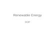Renewable Energy DDP. Solar Energy The Sun produces radiant energy by consuming hydrogen in nuclear fusion reactions. Solar energy is transmitted to the