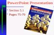 PowerPoint Presentation  Section 5.1  Pages 75-79.