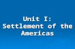 Unit I: Settlement of the Americas. Five Themes of Geography 1)Location: Geographic location as represented on a map through latitude and longitude. Relative.