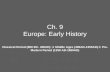 Ch. 9 Europe: Early History Classical Period (800 BC- 400AD)  Middle Ages (400AD-1350AD)  Pre- Modern Period (1350 AD-1850AD)