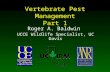Vertebrate Pest Management Part 1 Roger A. Baldwin UCCE Wildlife Specialist, UC Davis.