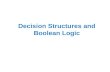 Decision Structures and Boolean Logic. Topics The if Statement The if-else Statement Comparing Strings Nested Decision Structures and the if- elif-else.